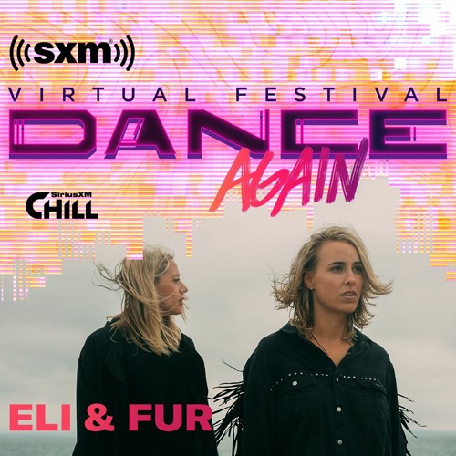 Eli & Fur @ SiriusXM Dance Again Virtual Festival