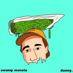 donny. x swamp monsta - i’m dat duude