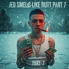 Jed Smells Like Butt Part 7 ft Maj, J8k