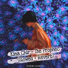 Kina Chir - The Prophec (Slowed + Reverb)