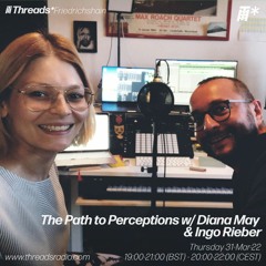 The Path to Perceptions w/ Diana May & Ingo Rieber (31.3.22)
