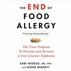 [Download] EBOOK 💝 The End of Food Allergy: The First Program to Prevent and Reverse