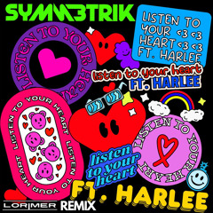 Symmetrik - Listen To Your Heart ft. HARLEE (LORIMER Remix)