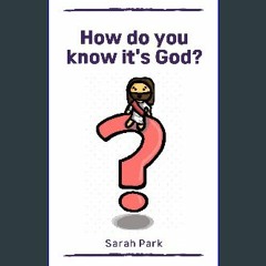 {READ/DOWNLOAD} 💖 How Do You Know It's God? Full Book