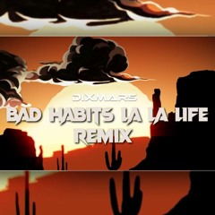 Bad Habits - La La Life (DixMars Extended Remix)