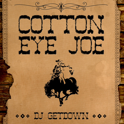 Stream DJ GETDOWN - Cotton Eye Joe (Original Mix) by DJ GETDOWN | Listen  online for free on SoundCloud