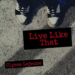 Live Like That - Ulysse Lejeune