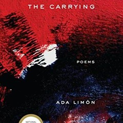 READ KINDLE 📘 The Carrying: Poems by  Ada Limón [KINDLE PDF EBOOK EPUB]