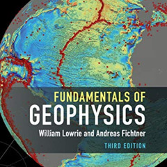 FREE KINDLE 💏 Fundamentals of Geophysics by  William Lowrie &  Andreas Fichtner EBOO