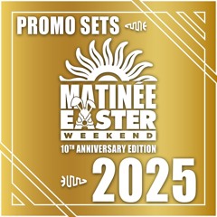 Matinée Easter Weekend 2025
