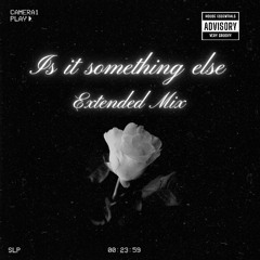 Is it something else (Extended Mix)