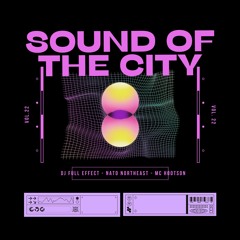 Sound Of The City Vol.22 - Dj Full Effect - Nato Northeast - Mc Hootson (09 03 23)