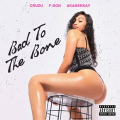 Bad to the Bone ft. F-Don & AKADEEKAY