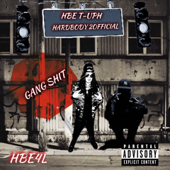 HBE T-UPH - GANG SHIT FT HARDBODY 2OFFICIAL (prod.Hoodwill) Official Audio