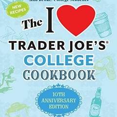 ( FLJ ) The I Love Trader Joe's College Cookbook: 10th Anniversary Edition: 180 Quick and Easy Recip