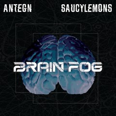 Antegn & SaucyLemons - Brain Fog