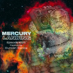 Mercury Landing Episode #025 Feat. Duncan Gerow