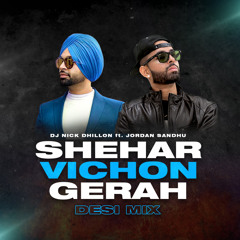 Shehar Vichon Gerah (Desi Mix)