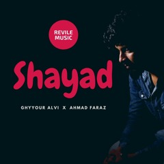 Shayad - Hasan Alvi feat. Ahmad Faraz