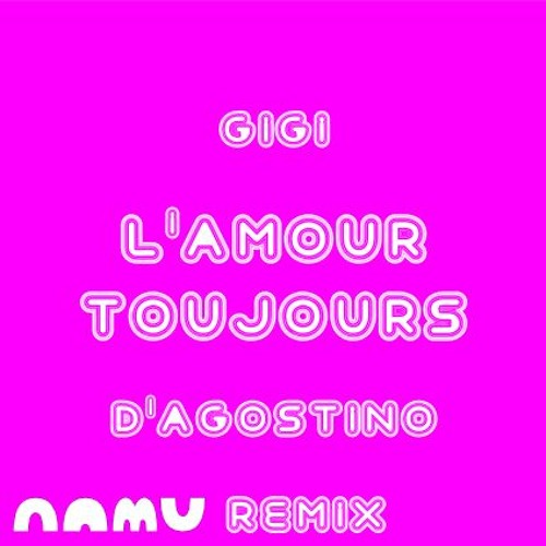 Stream Gigi D'Agostino - L'Amour Toujours (Namu Remix)(MP3) by Namu |  Listen online for free on SoundCloud