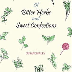 [VIEW] EPUB 💘 Of Bitter Herbs and Sweet Confections by  Susan Shalev EBOOK EPUB KIND