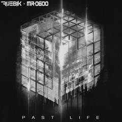 RUEBIK x MR.O6OO - Past Life (Free DL)