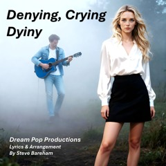 Denying Crying Dying