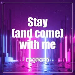 Stay (and come) with me