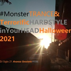 MonsterTRANCE&TerrorificHARDSTYLEinYourHEAD!Hallowwen2021. DJ Siglo 21 Avanza Sessions #156