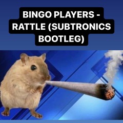 Bingo Players - Rattle (Subtronics Bootleg)