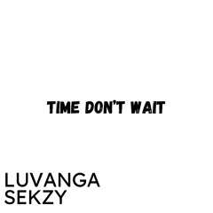 Time Don't Wait (With Sekzy)