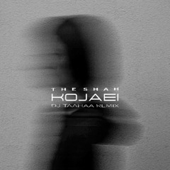 Kojaei - The Shah & DJ Taahaa