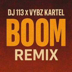 DJ 113 X VYBZ KARTEL - BOOM REMIX (WE MANMANW RIDDIM) 2025