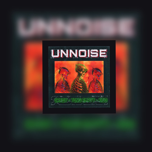 UNOISE RMX - C4NDY x YUNGEMPTY x KIDO