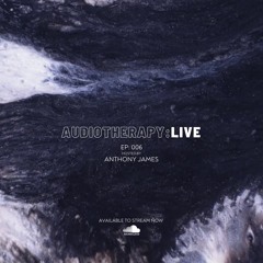 Audiotherapy:Live - EP.006 | Anthony James (Latin House, Afro House, Deep House Mix)