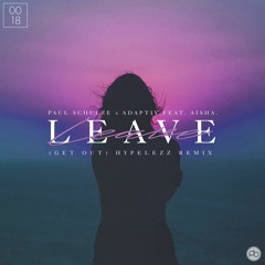 Paul Schulze & Adaptiv feat. AISHA. - Leave (Hypelezz Remix)