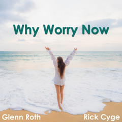 Why Worry Now