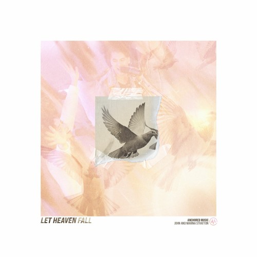 Stream Let Heaven Fall by Anchored Music | Listen online for free on ...