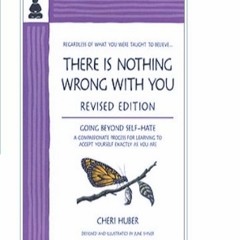 There Is Nothing Wrong With You