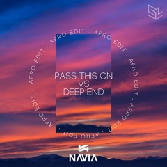 Pass This On vs Deep End (Navia Afro Edit)[FREE DOWNLOAD]