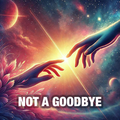 Not A Goodbye