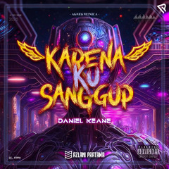 KARENA KU SANGGUP - ( AP X DANIEL KEANE ) #SUPERDUPEREXPRESS