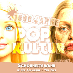 Episode 75 - Schönheitswahn in der Popkultur - Teil 1