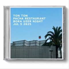 Ton Ton - Pacha Restaurant - Bora Uzer Night - Jul 5 2025, Ibiza