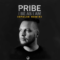 Pribe - I Be As I Am (EPULSE REMIX)FREE DOWN!