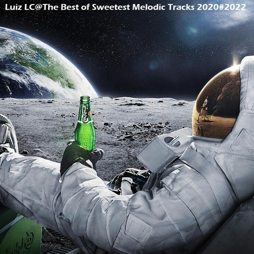 Luiz LC@The Best Of Sweetest Melodic Tracks 2020#2022