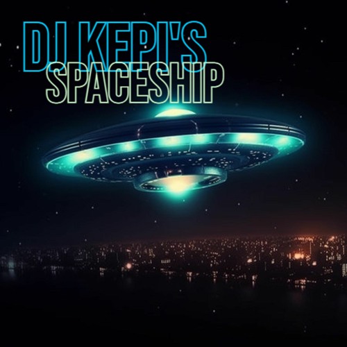 DJ KEPI'S SPACESHIP