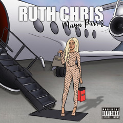 Maya Parris- Ruth Chris (prod. by producerjamz x iamozaix x jolotengo