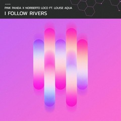 Pink Panda x Norberto Loco FT Louise Aqua - I follow Rivers (Extended Mix) [ACID DOLPHIN]