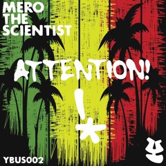 Mero The Scientist - Attention (FREE DOWNLOAD!)